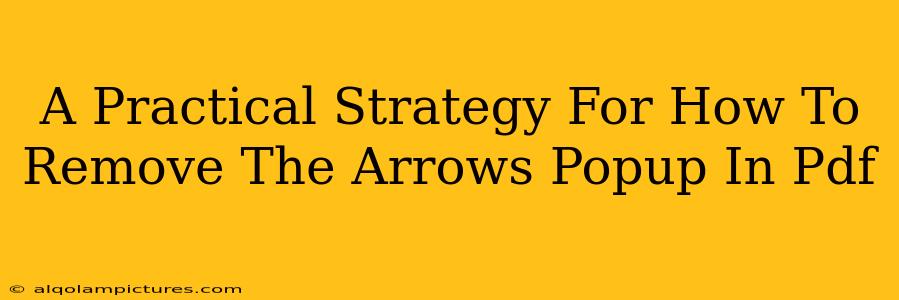 A Practical Strategy For How To Remove The Arrows Popup In Pdf