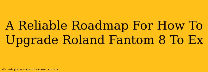 A Reliable Roadmap For How To Upgrade Roland Fantom 8 To Ex