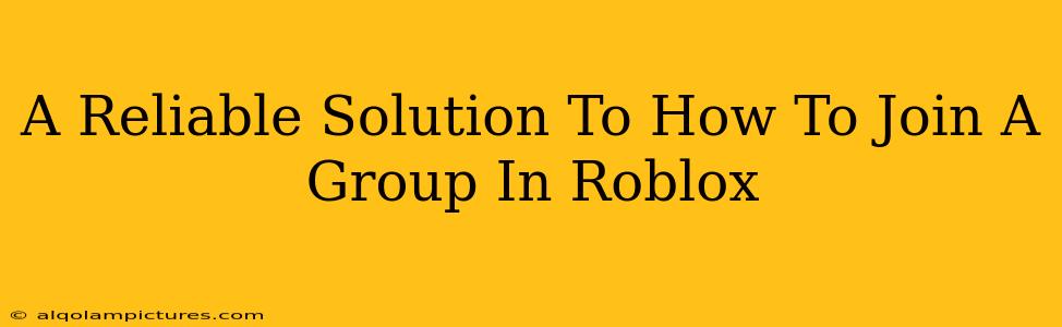 A Reliable Solution To How To Join A Group In Roblox