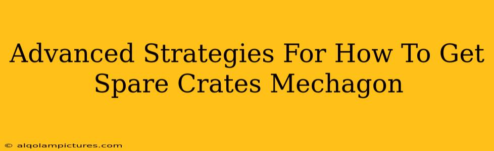 Advanced Strategies For How To Get Spare Crates Mechagon