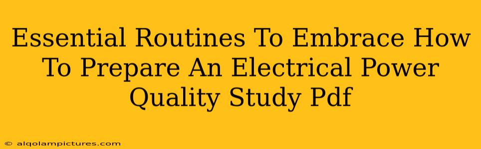 Essential Routines To Embrace How To Prepare An Electrical Power Quality Study Pdf