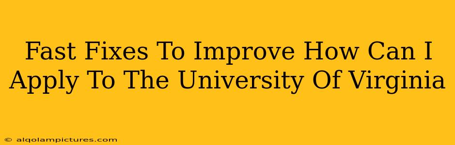 Fast Fixes To Improve How Can I Apply To The University Of Virginia