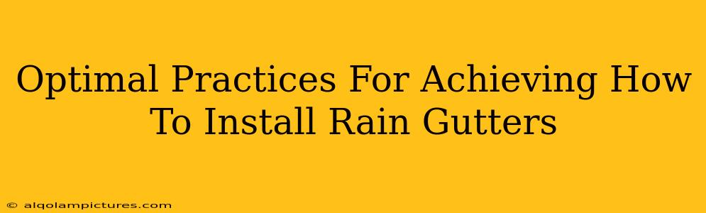 Optimal Practices For Achieving How To Install Rain Gutters