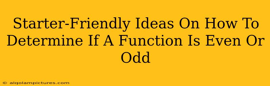 Starter-Friendly Ideas On How To Determine If A Function Is Even Or Odd